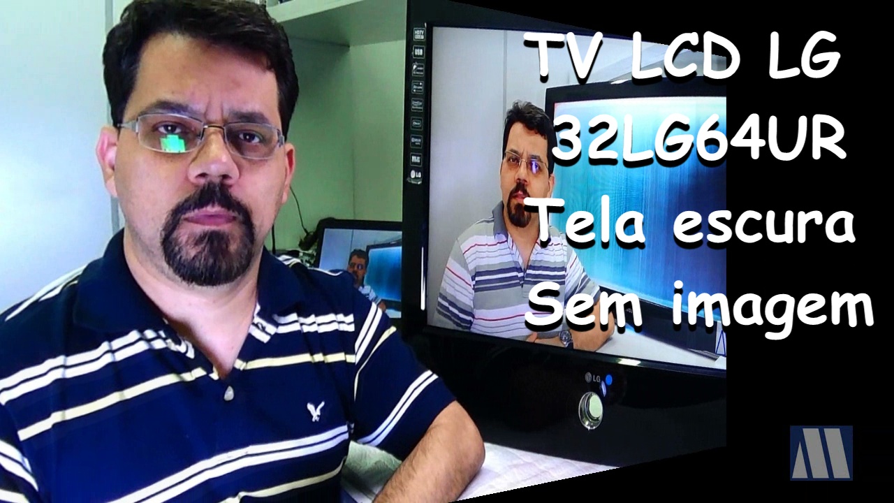 TV LCD LG 32LG64UR Tela escura e sem imagem